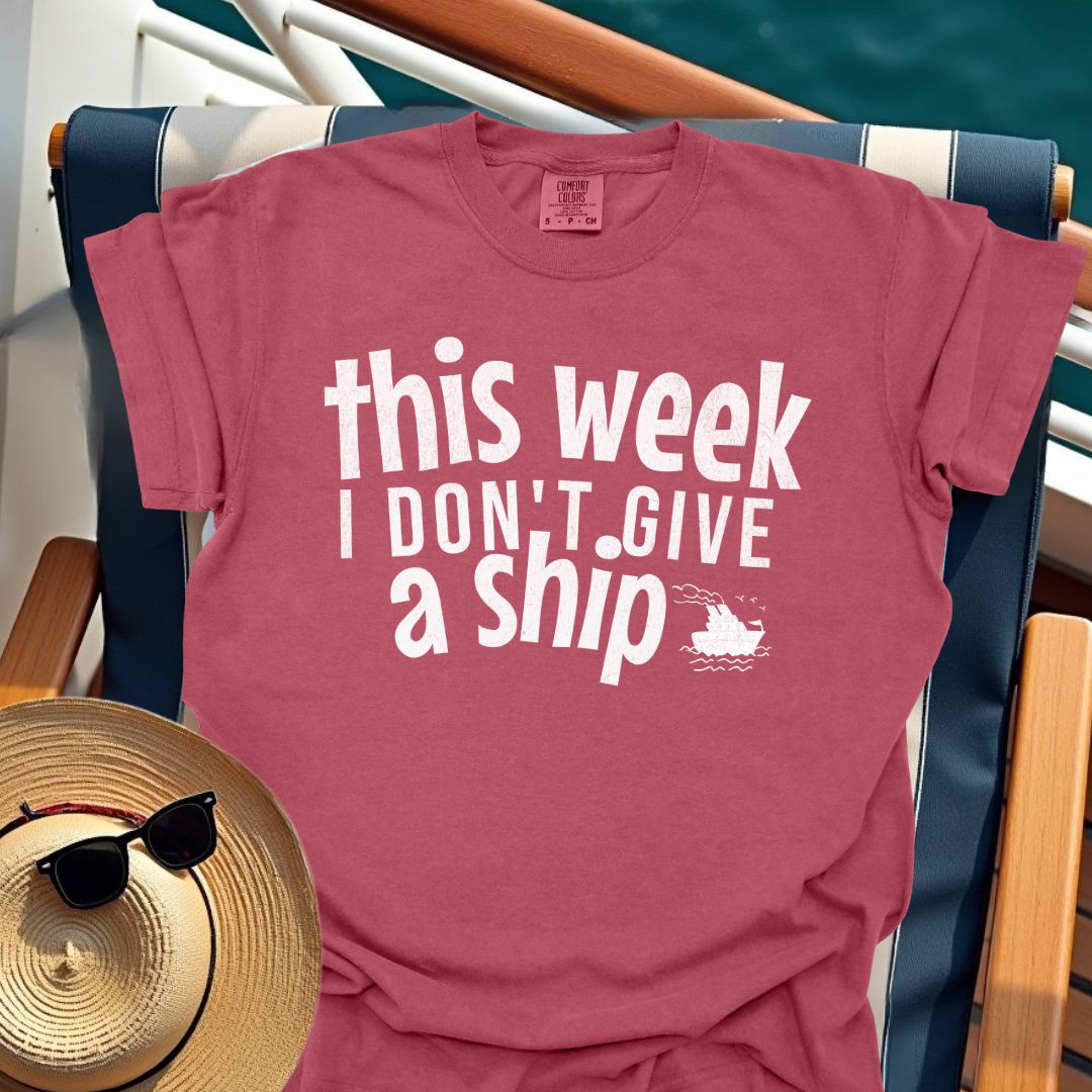 This Week I Don't Give A Ship T-Shirt