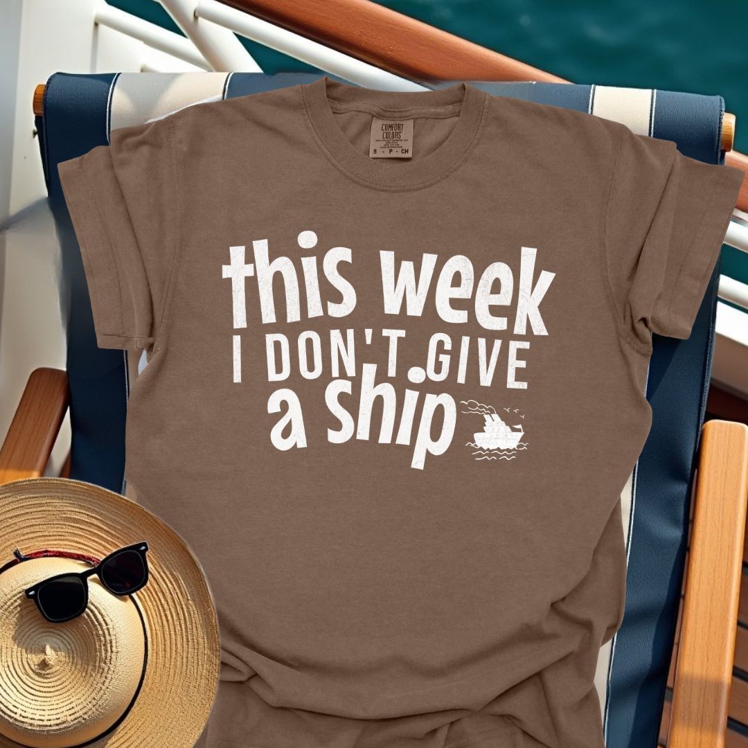 This Week I Don't Give A Ship T-Shirt