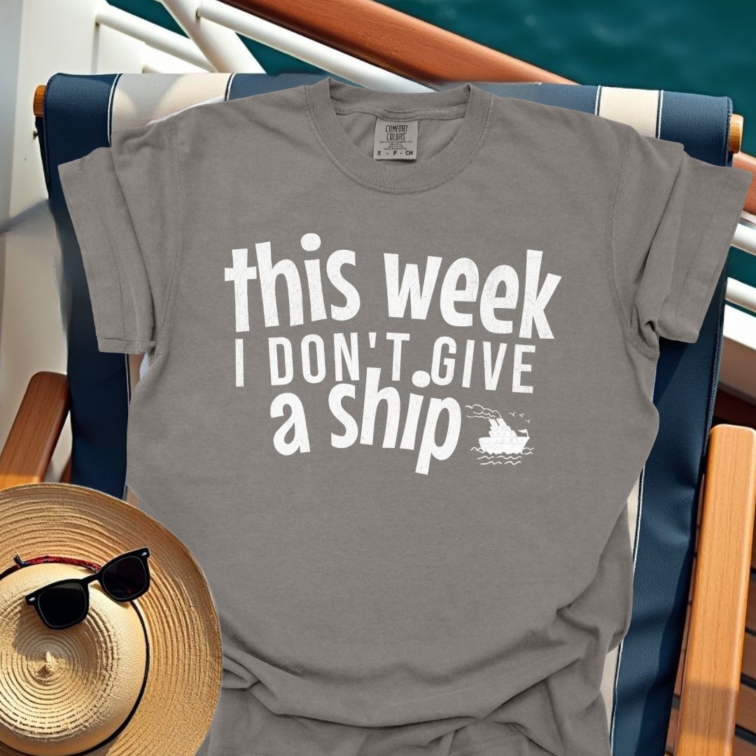 This Week I Don't Give A Ship T-Shirt
