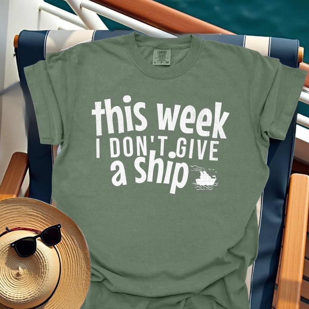 This Week I Don't Give A Ship T-Shirt