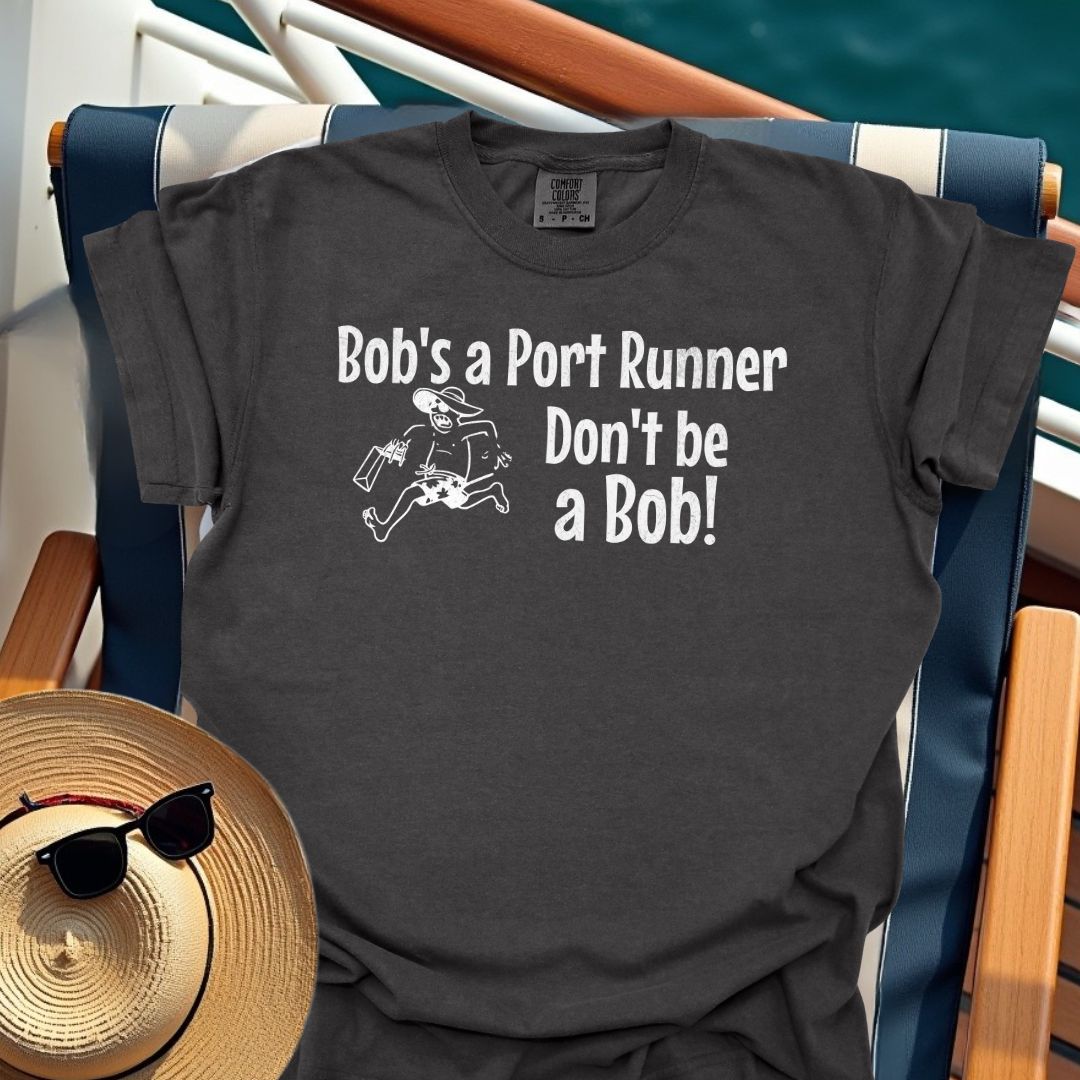 Bob's a Port Runner, Don't be a Bob! T-Shirt