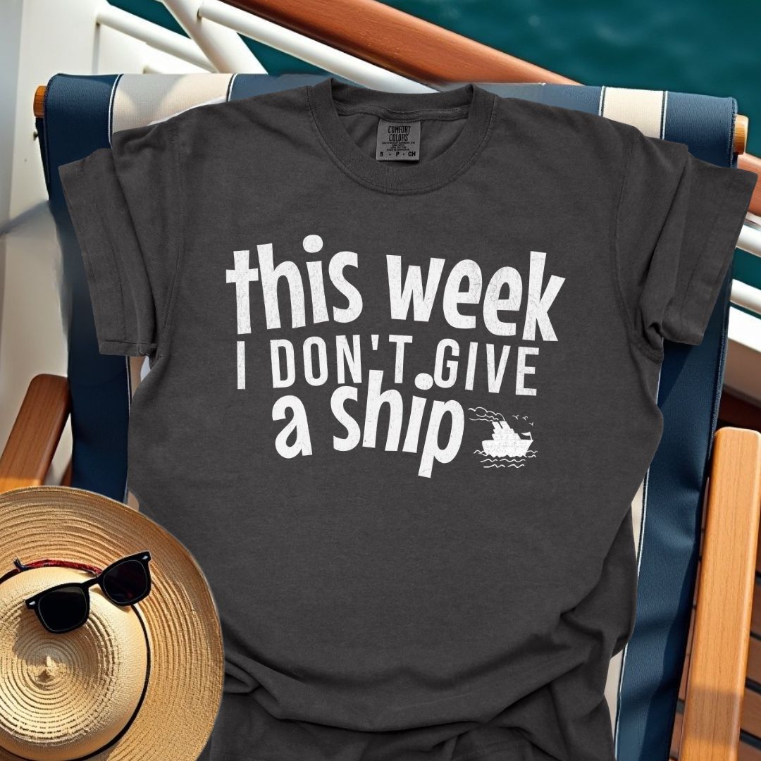 This Week I Don't Give A Ship T-Shirt