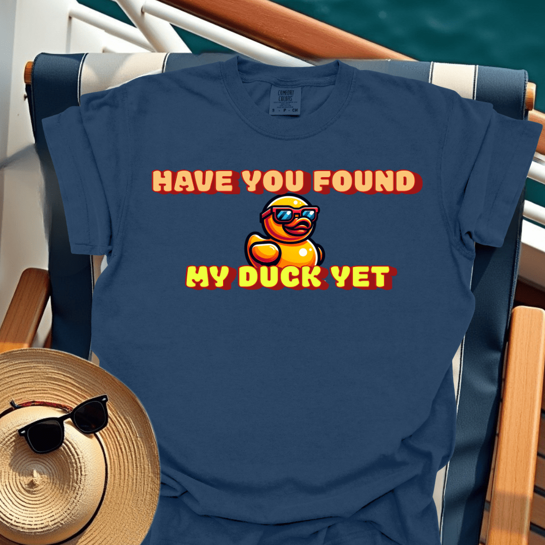 Have You Found My Duck T-Shirt
