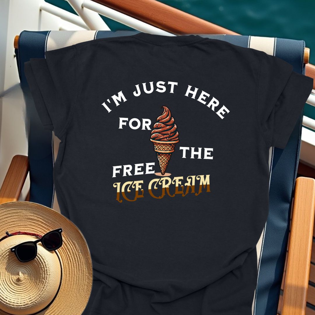 I'm Just Here For The Free Ice Cream T-Shirt (Back Design)