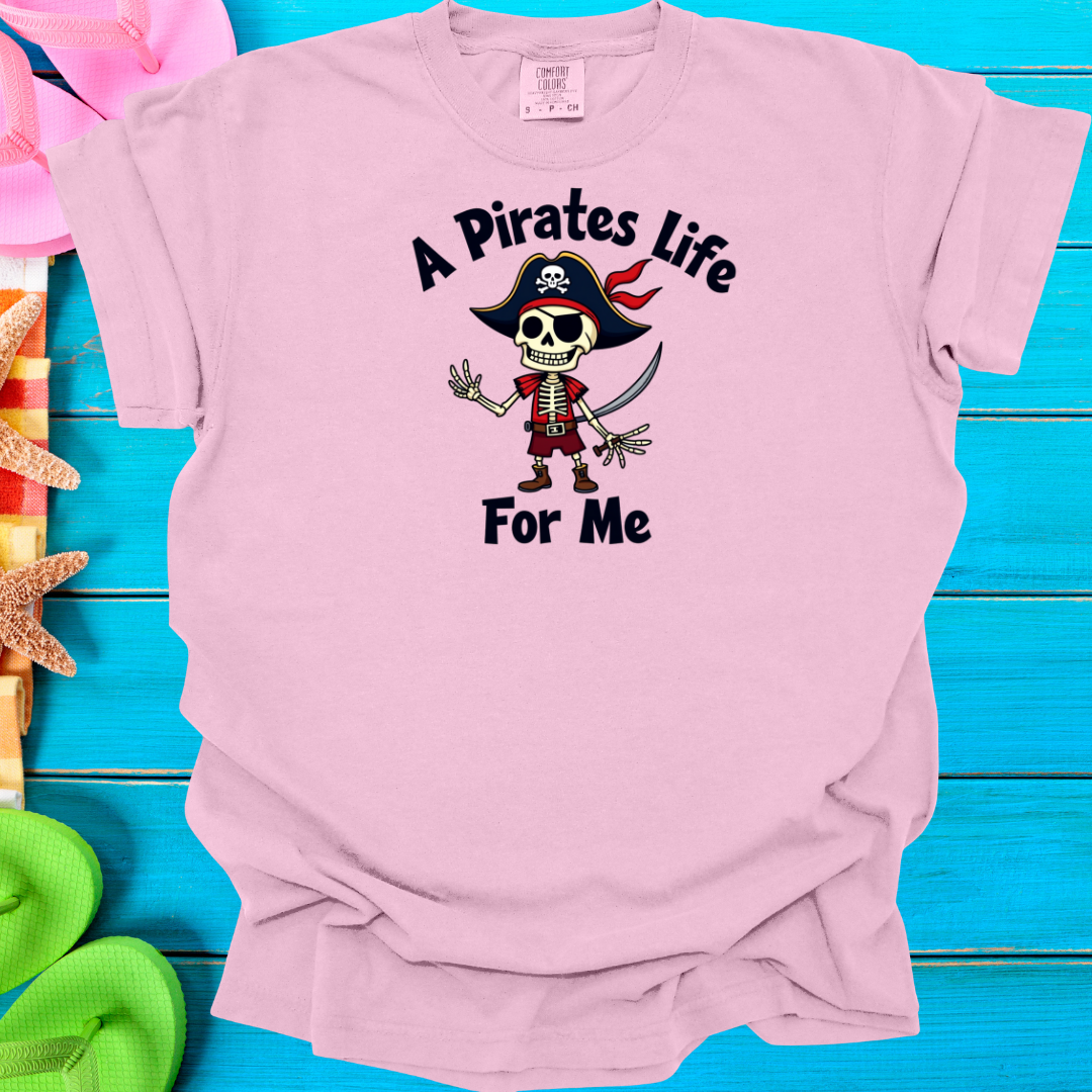 A Pirates Life T-Shirt