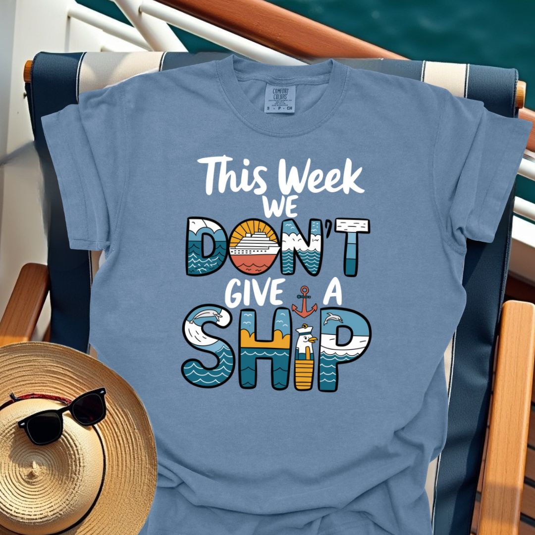 This Week We Don't Give A Ship T-Shirt