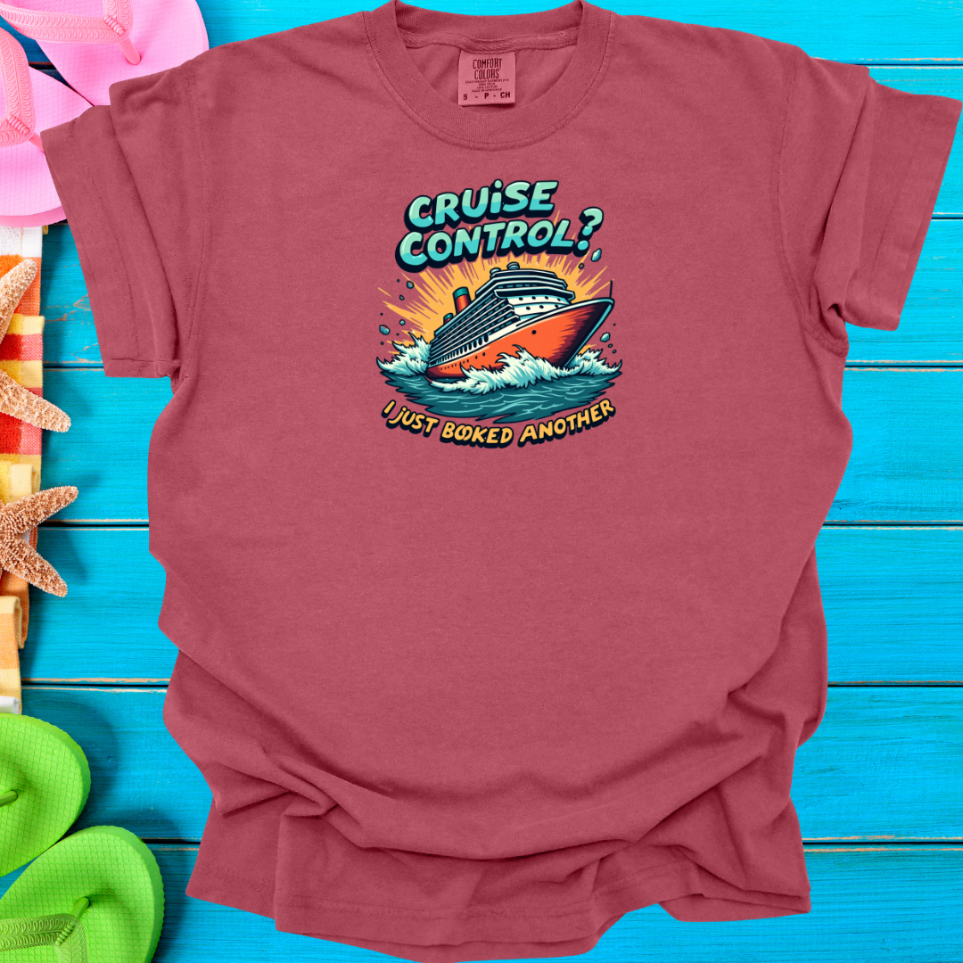 Cruise Control?  I Just Booked Another T-Shirt