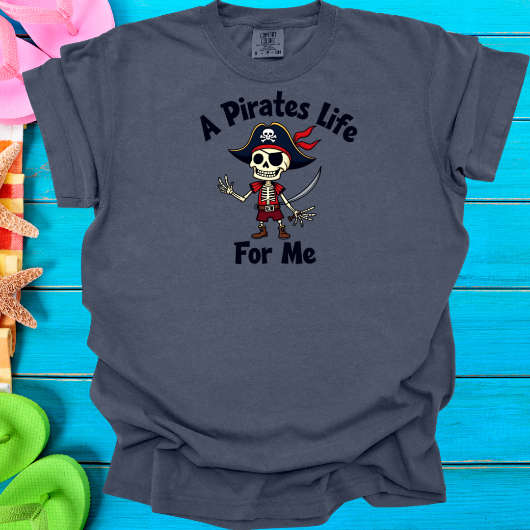 A Pirates Life T-Shirt