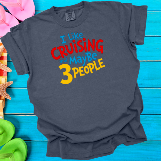 I Like Cruising And Maybe 3 People T-Shirt