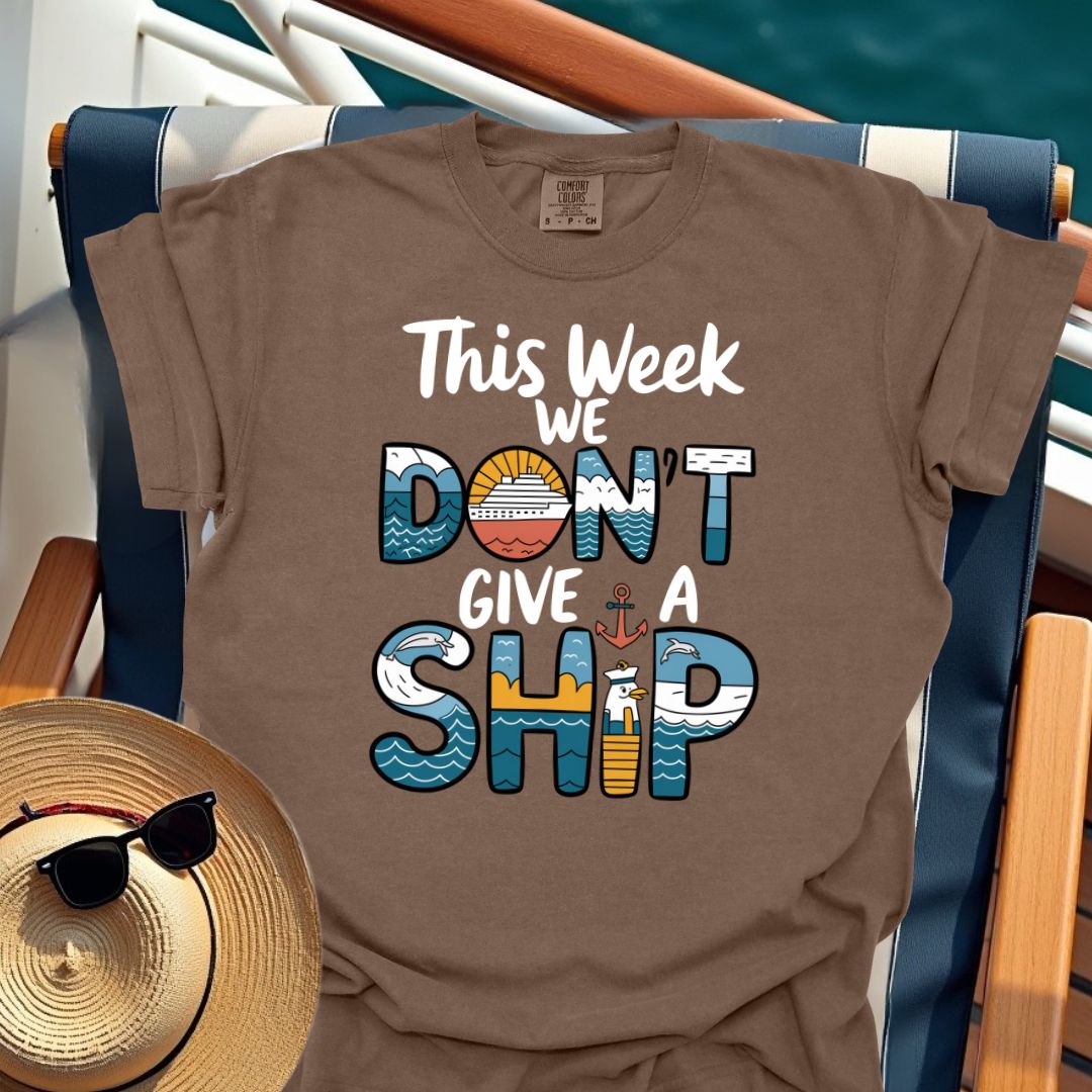 This Week We Don't Give A Ship T-Shirt