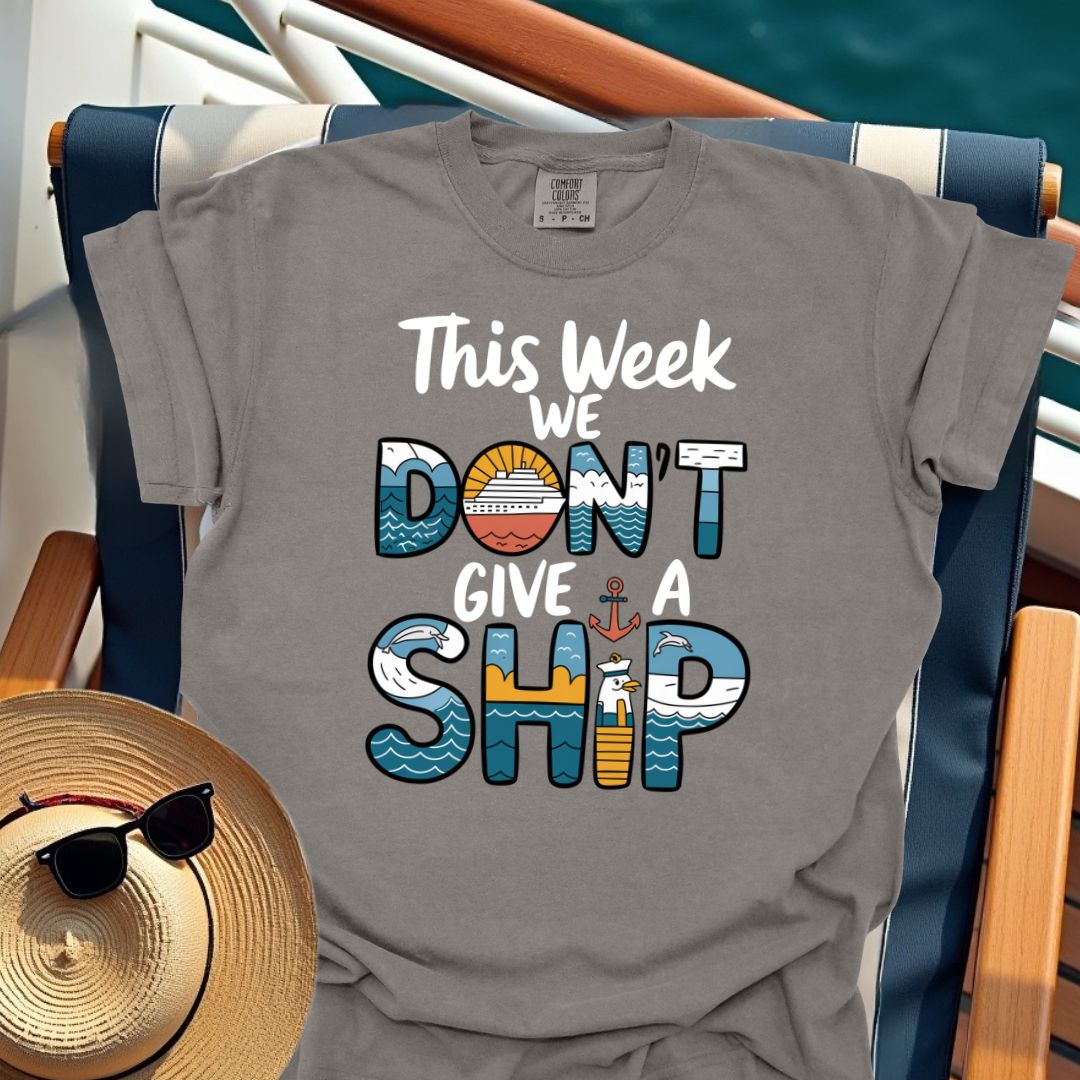 This Week We Don't Give A Ship T-Shirt