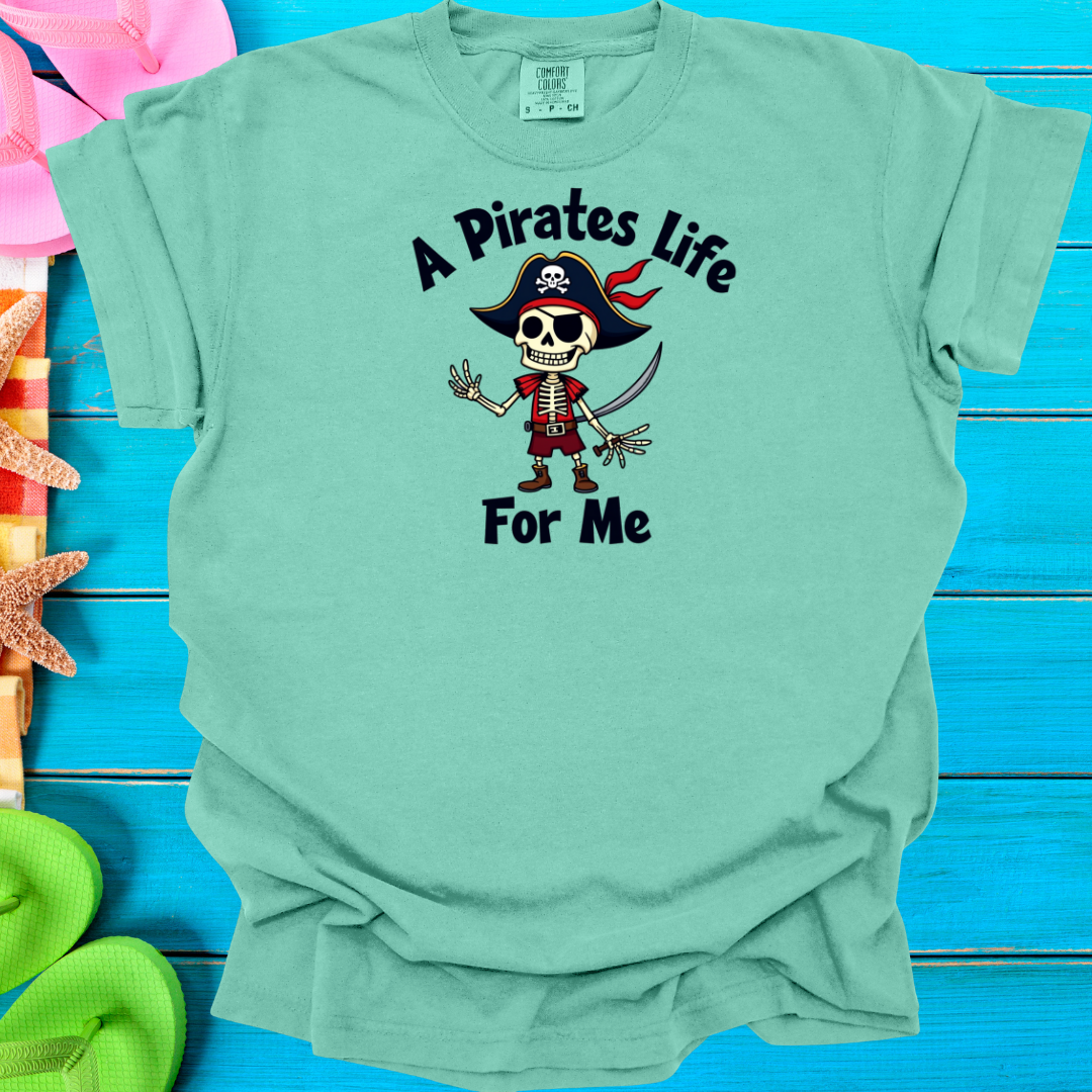 A Pirates Life T-Shirt