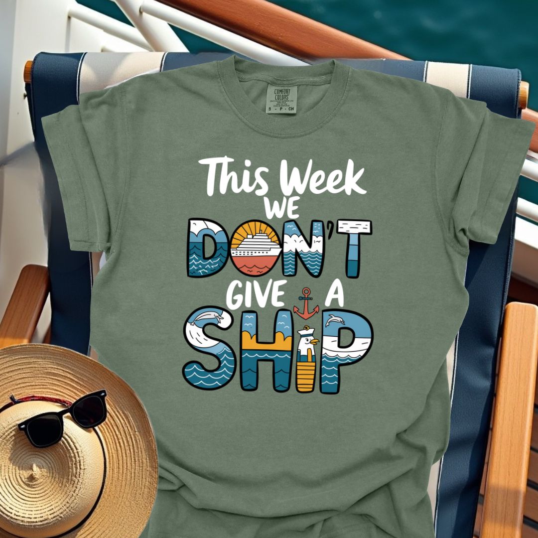 This Week We Don't Give A Ship T-Shirt
