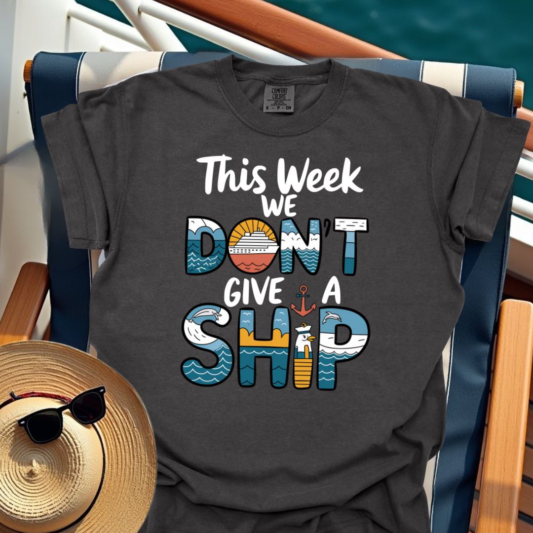 This Week We Don't Give A Ship T-Shirt
