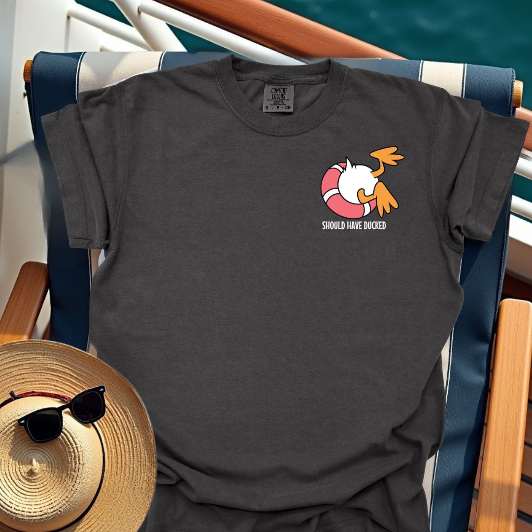 Should Have Ducked T-Shirt