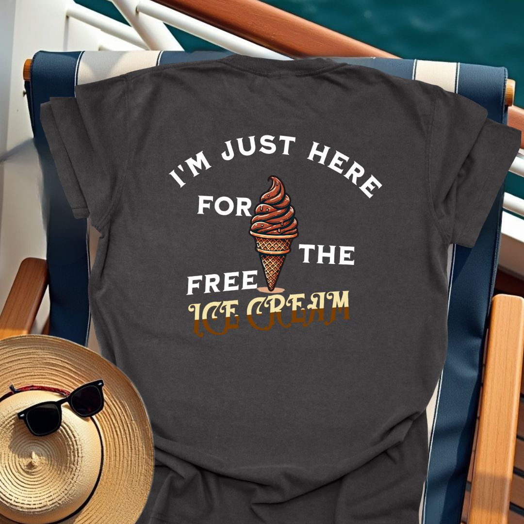 I'm Just Here For The Free Ice Cream T-Shirt (Back Design)