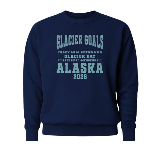 Glacier Goals Alaska 2026 Sweatshirt