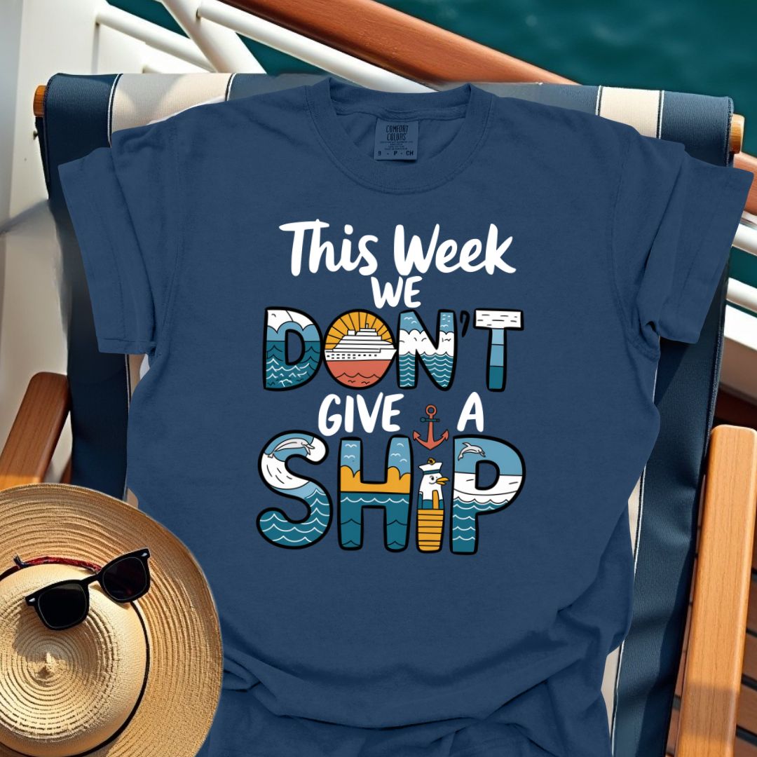 This Week We Don't Give A Ship T-Shirt