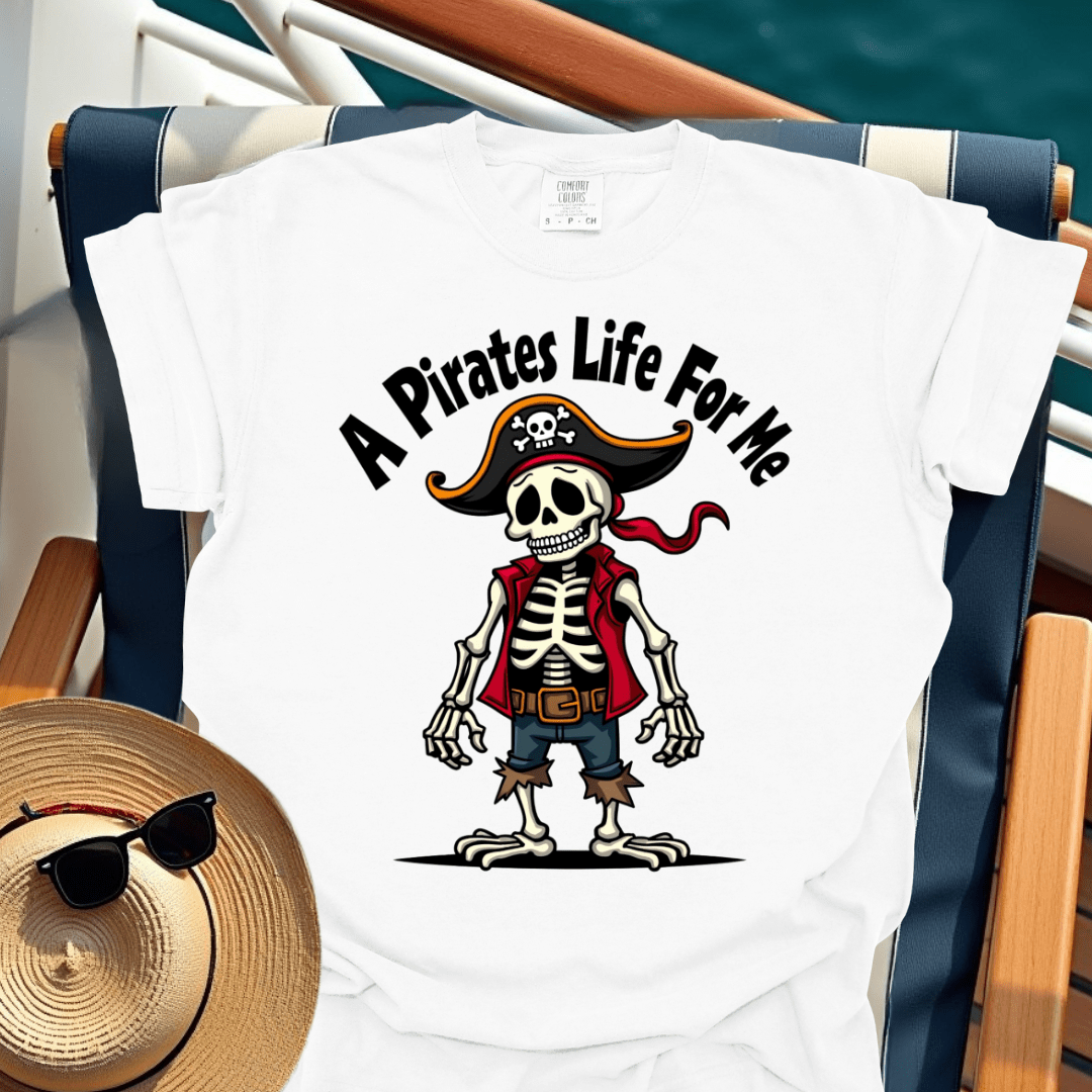 A Pirates Life for Me T-Shirt